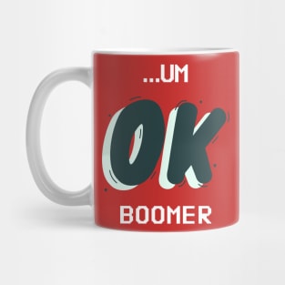 ...UM Ok Boomer Mug